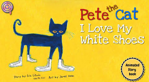 Pete the Cat: I Love My White Shoes